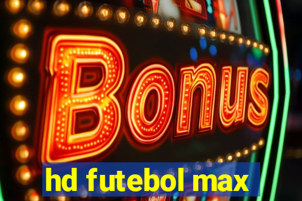 hd futebol max